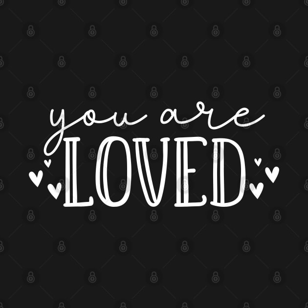 You Are Loved. Beautiful Typography Self Empowerment Quote. by That Cheeky Tee