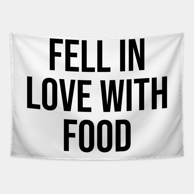 Fell in love with Food Funny quotes Phrases trending now Tapestry by Relaxing Art Shop