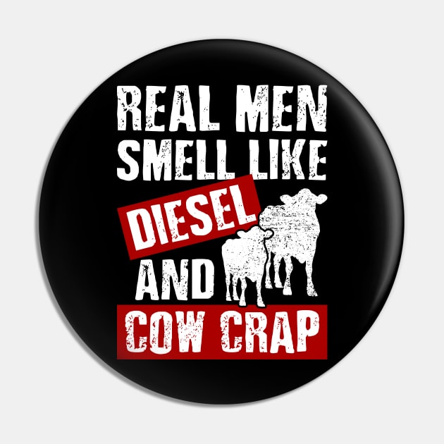 Funny Dairy Farmer Real Men Smell Like Diesel and Cow Crap Pin by celeryprint