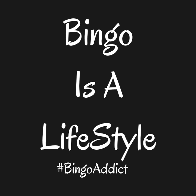 Bingo Is A Lifestyle by Confessions Of A Bingo Addict