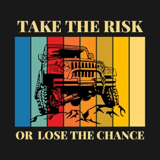 Take the Risk or Lose the Chance T-Shirt