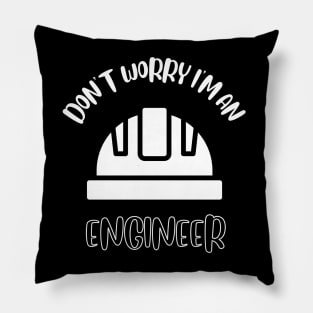 Don't Worry I'm An Engineer Pillow