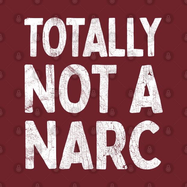 Totally Not A Narc by DankFutura