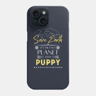 Mens funny T shirt Save Earth, It's the Only Planet with Puppy for Dog Lovers Women Phone Case