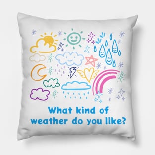 What kind of weather do you like? Pillow