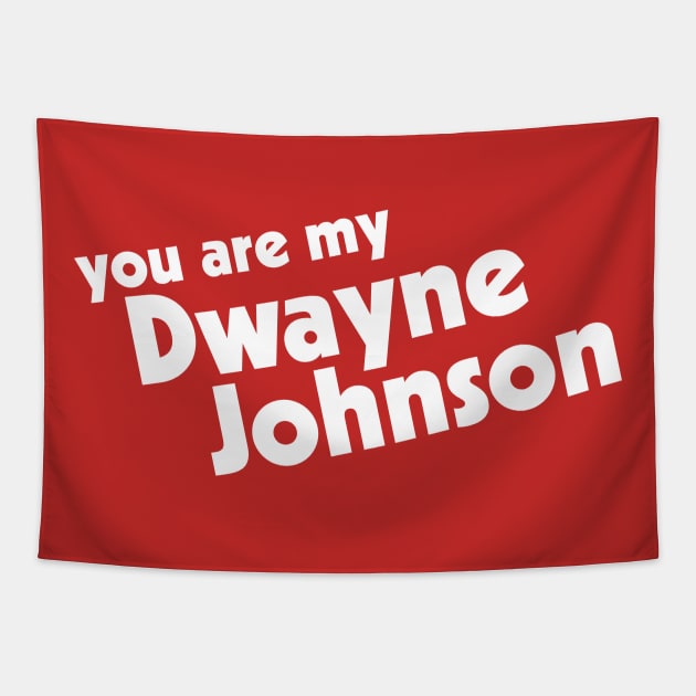 You Are My Rock, My Dwayne Johnson Tapestry by darklordpug