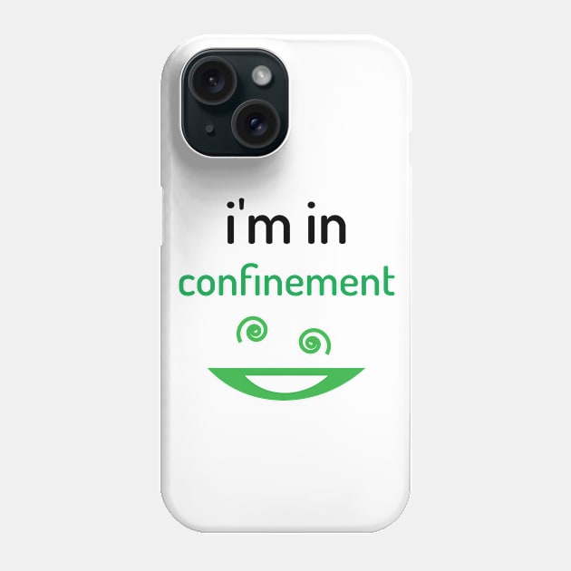 i'm in confinement at home Phone Case by New T-Shirt