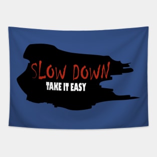 slow down Tapestry