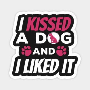 Cute & Funny I Kissed a Dog And I Liked It Dog Magnet