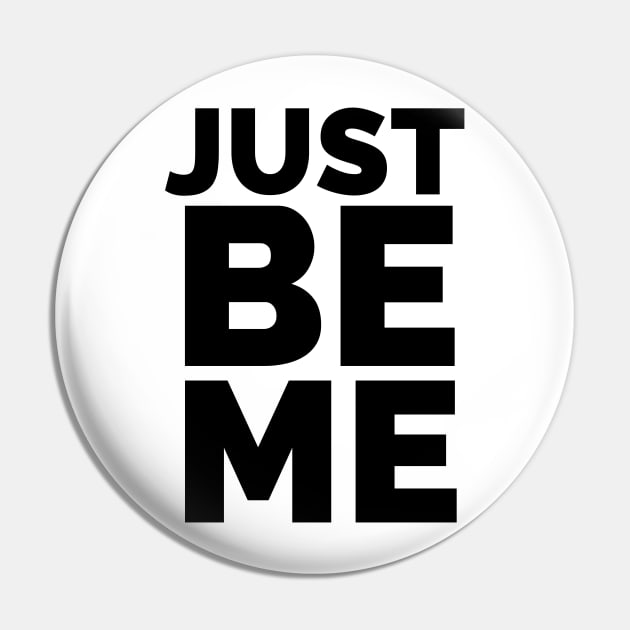 JUST BE ME Pin by CreativeAngel