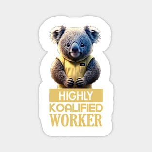 Just a Highly Koalified Worker Koala Magnet