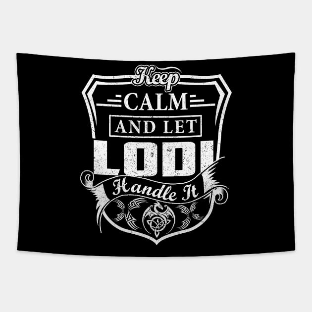 Keep Calm and Let LODI Handle It Tapestry by Jenni