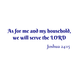 As for me and my household Joshua 24:15 T-Shirt