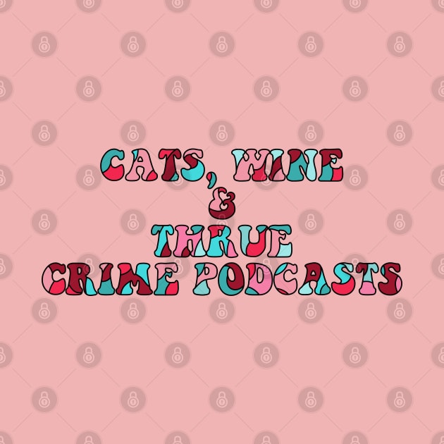 Cats, wine and true crime podcasts by Dr.Bear