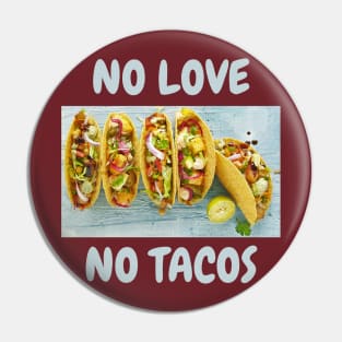 No love, No tacos Pin