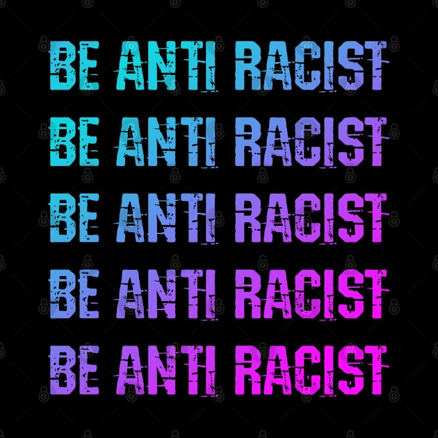 Be actively anti racist. We all bleed red. Race equality. Solidarity, unity. Destroy the racism virus. End police brutality. Fight white supremacy. Anti-racist protest. Colorful graphic by BlaiseDesign