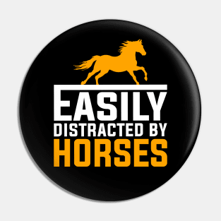 Easily Distracted By Horses Pin