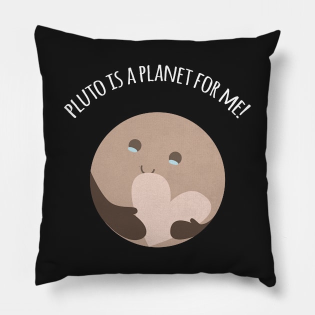 Pluto Is A Planet For Me! Pillow by Plan8