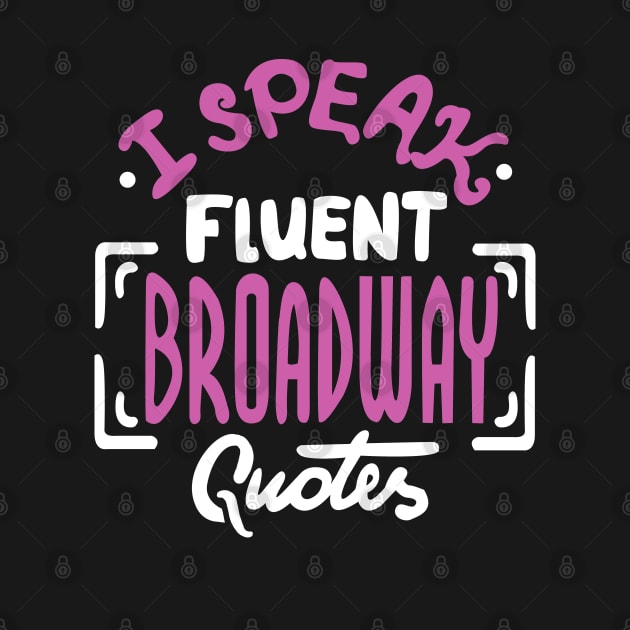 I Speak Fluent Broadway Quotes Funny by KsuAnn