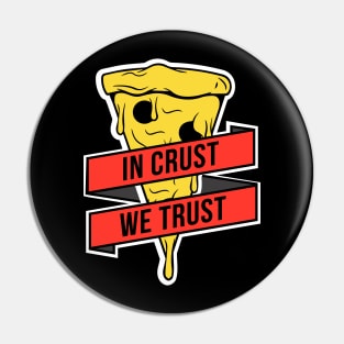 In Crust, We Trust Pin