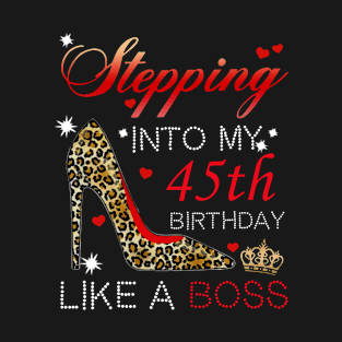 Stepping into My 45th Birthday Like A Boss T-Shirt