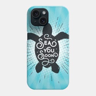 Sea you soon [Positive tropical motivation] Phone Case