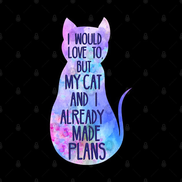 I would love to, but my cat and I already made plans - watercolor by FandomizedRose