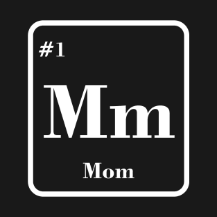 Mom, element symbol T-Shirt