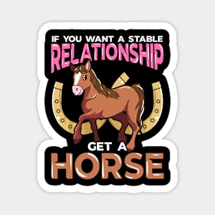 If You Want A Stable Relationship Get A Horse Magnet