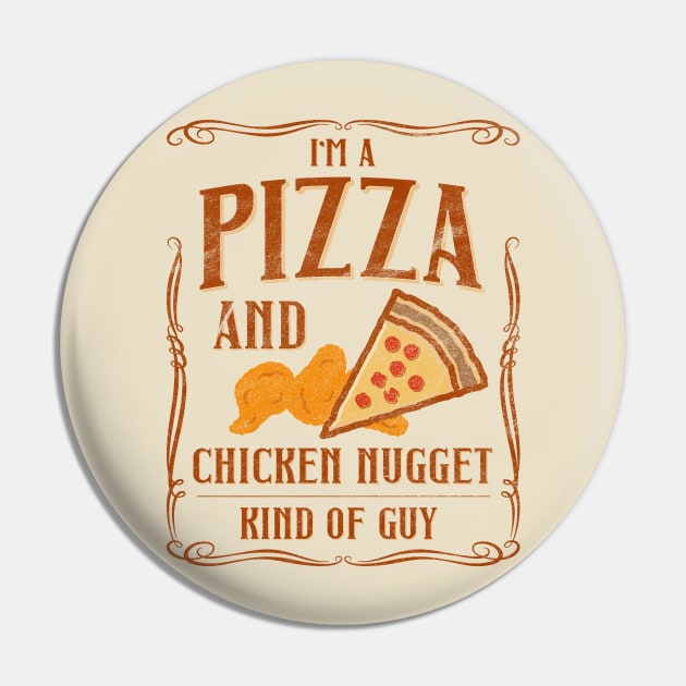 I'm A Pizza And Chicken Nuggets Kind Of Guy Pin by shirtastical