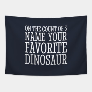 On the count of 3, name your favorite dinosaur Tapestry