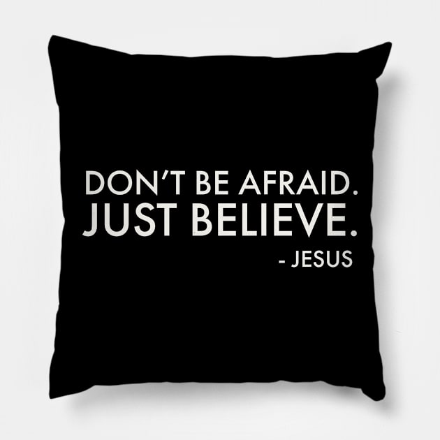 Don't be afraid.  Just believe Pillow by ChristianLifeApparel