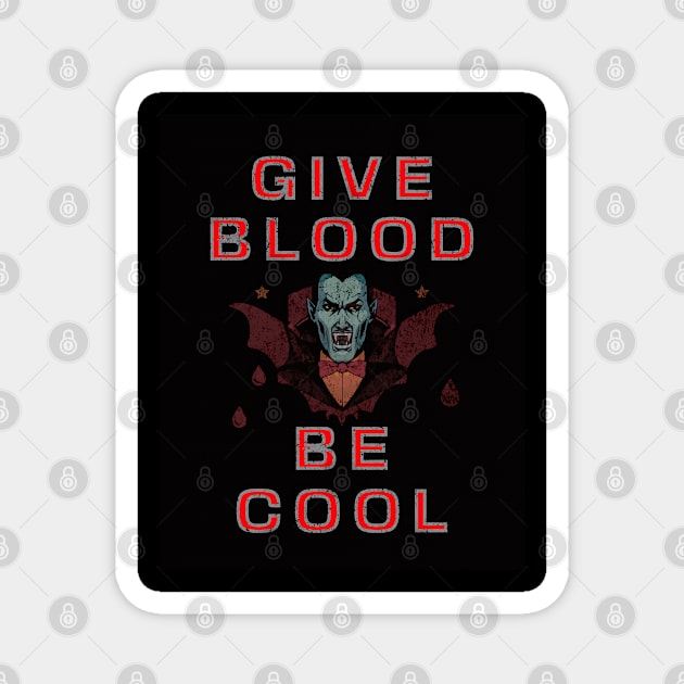 Be Cool Give Blood Magnet by 777Design-NW