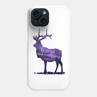 Deer - Bible Verse - Be strong and courageous - Joshua 1:9 Phone Case