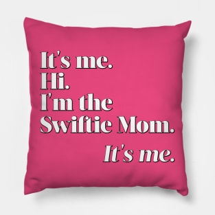 I'm the Swiftie Mom. It's me. Pillow