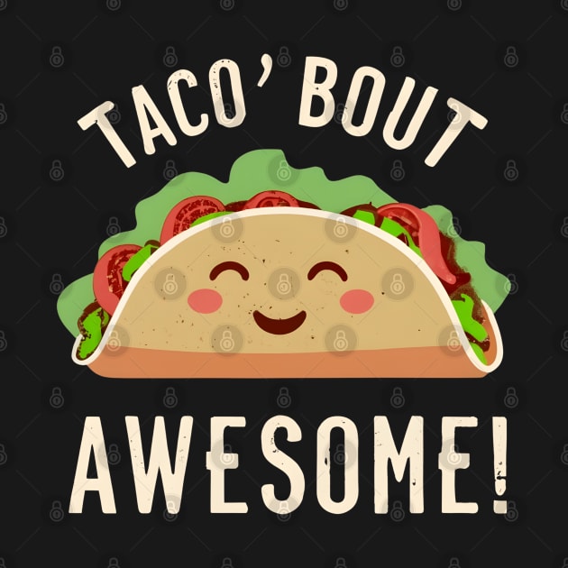 Tacos bout awesome by NomiCrafts