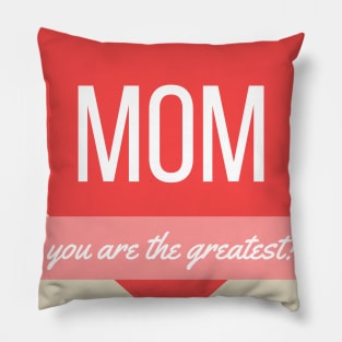 MOM you are the greatest HAPPY MOTHER'S DAY Pillow