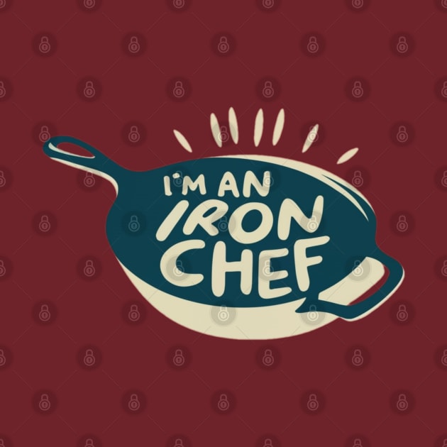 Im a (Cast) Iron Chef by INLE Designs