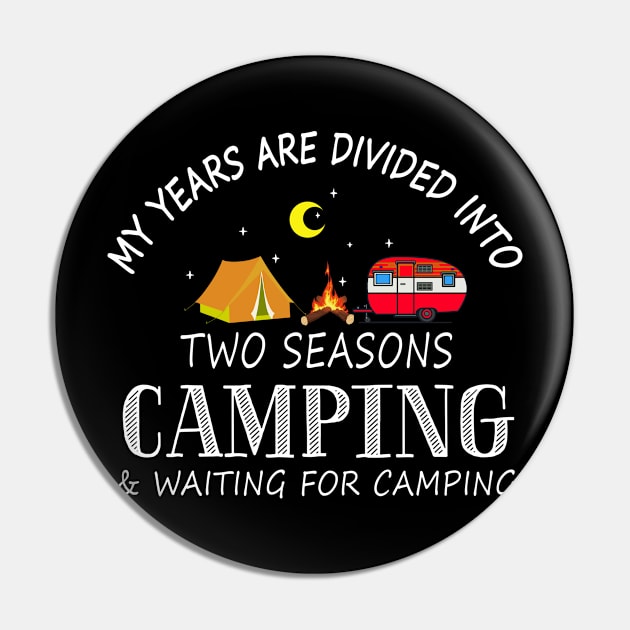 My Years Are Divided Into Two Seasons Camping Pin by Guide