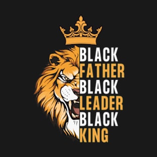 Black Father Black Leader Black King T-Shirt