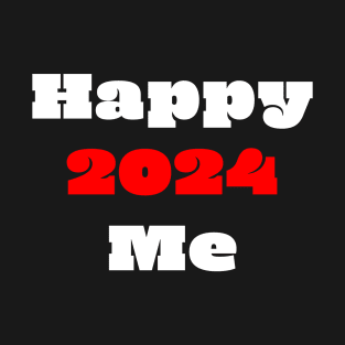 Happy 2024 Happy me - celebrating new year 2024 T-Shirt