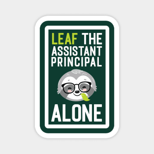 Funny Assistant Principal Pun - Leaf me Alone - Gifts for Assistant Principals Magnet