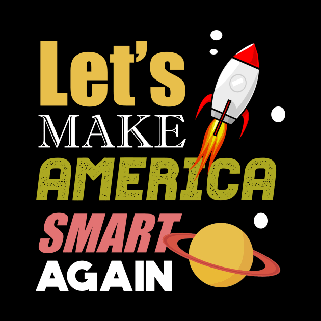 'Lets Make America Smart Again' Cool Science Gift by ourwackyhome