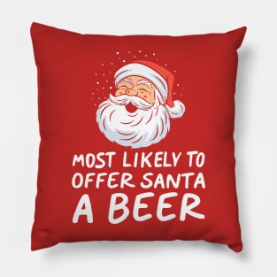 Most Likely To Offer Santa A Beer Funny Drinking Christmas Pillow