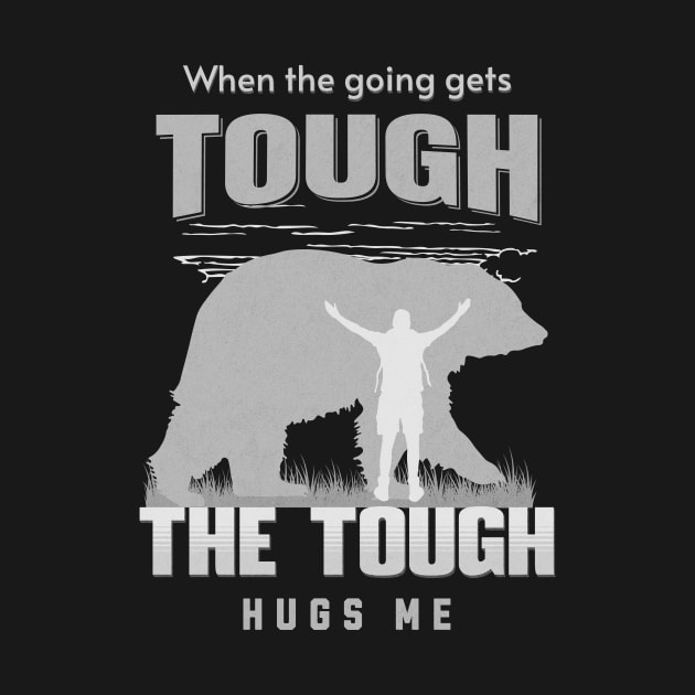 The Tough Hugs Me Humorous Inspirational Quote Phrase Text by Cubebox