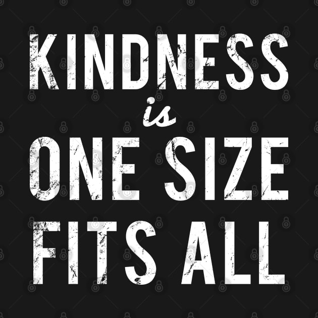 Kindness Is One Size Fits All by Flippin' Sweet Gear