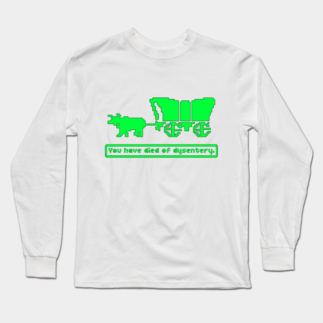 Cotton LADIES T-Shirt You Have Died OF DYSENTERY