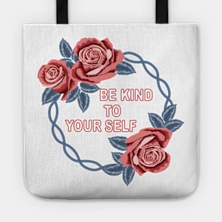 Be Kind To Your Self Tote