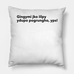 Gibberish! Gingymi... (This design works best with black products) Pillow