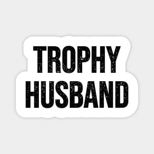 Trophy husband Magnet